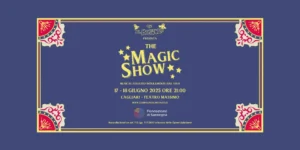 Locandina ufficiale del musical The Magic Show Cagliari 2025 al Teatro Massimo, con date e orari degli spettacoli: martedì 17 e mercoledì 18 giugno alle ore 21:00.