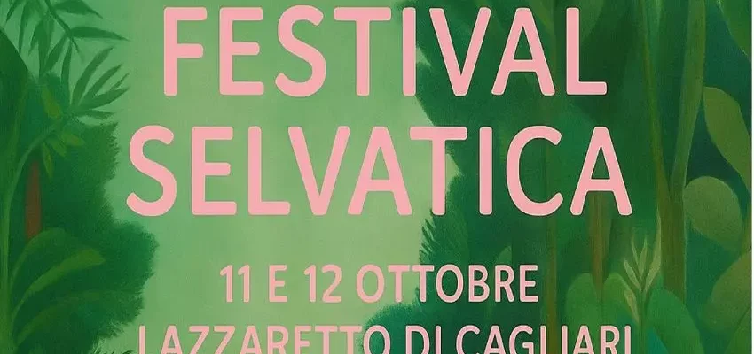 Festival Cagliari Scopri il Festival Selvatica 2025 al Lazzaretto