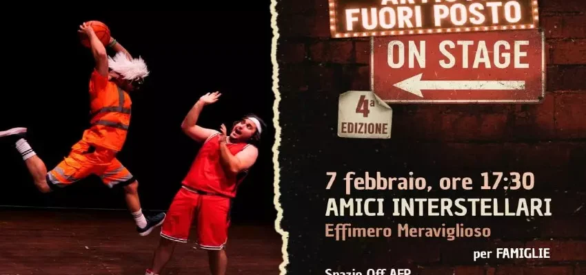 Spettacoli Cagliari “Amici Interstellari” in scena nella rassegna di Artisti Fuori Posto